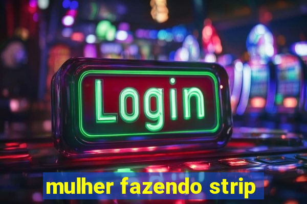 mulher fazendo strip